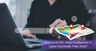 How Local SEO Helps Businesses in Qatar Dominate Their Area?
